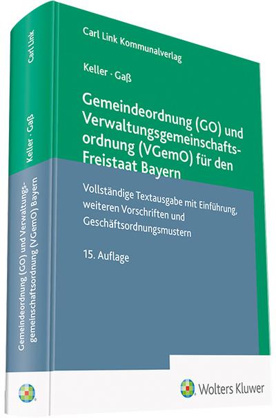 Gemeindeordnung (GO) und Verwaltungsgemeinschaftsordnung (VGemO) für den Freistaat Bayern: Vollständige Textausgabe mit Einführung, weiteren Vorschriften und Geschäftsordnungsmuster