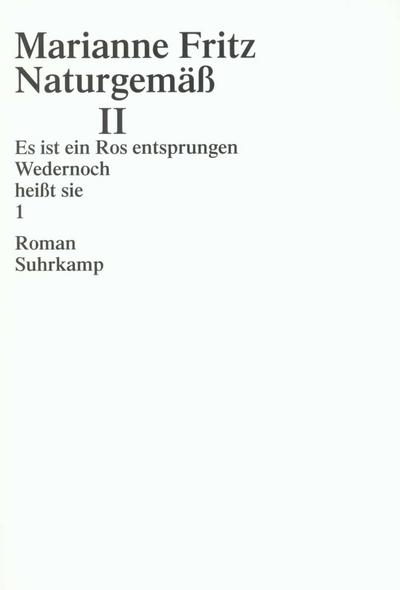 Naturgemäß II: Es ist ein Ros entsprungen. Wedernoch heißt sie. Roman