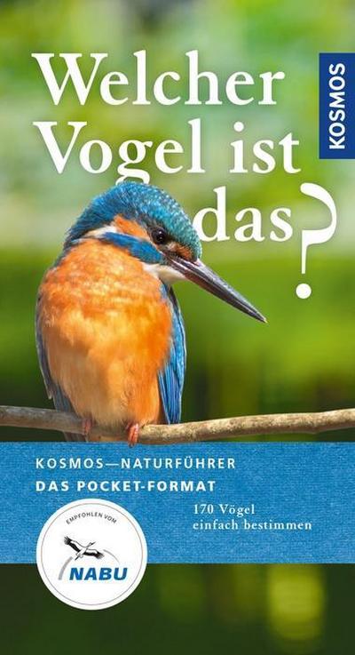 Welcher Vogel ist das? (Kosmos-Naturführer Basics)