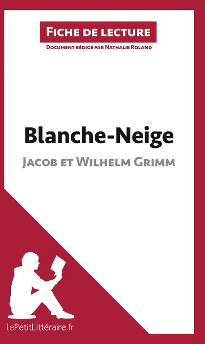 Blanche-Neige des frères Grimm (Fiche de lecture): Comprendre la littérature avec lePetitLittéraire.fr
