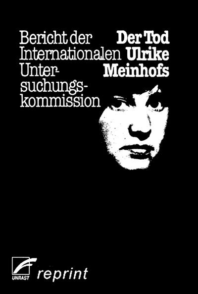 Der Tod Ulrike Meinhofs: Bericht der internationalen Untersuchungskommission (unrast reprint)