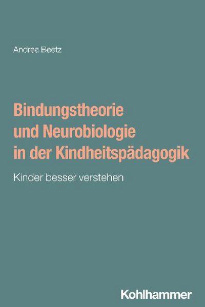 Bindungstheorie und Neurobiologie in der Kindheitspädagogik