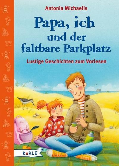 Papa, ich und der faltbare Parkplatz: Lustige Geschichten zum Vorlesen