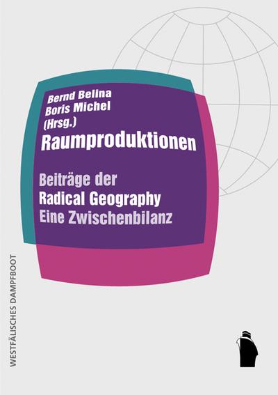 Raumproduktionen: Beiträge der 'Radical Geography'. Eine Zwischenbilanz (Raumproduktionen: Theorie und gesellschaftliche Praxis)