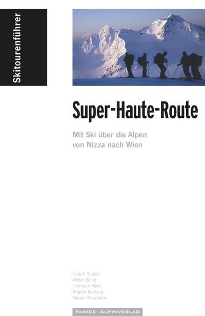 Skitourenführer Super-Haute-Route: Mit Ski über die Alpen von Nizza nach Wien