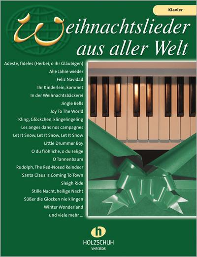 Weihnachtslieder aus aller Welt für Klavier: Die umfassende Sammlung für das Solo-, Duett- oder Gruppenspiel