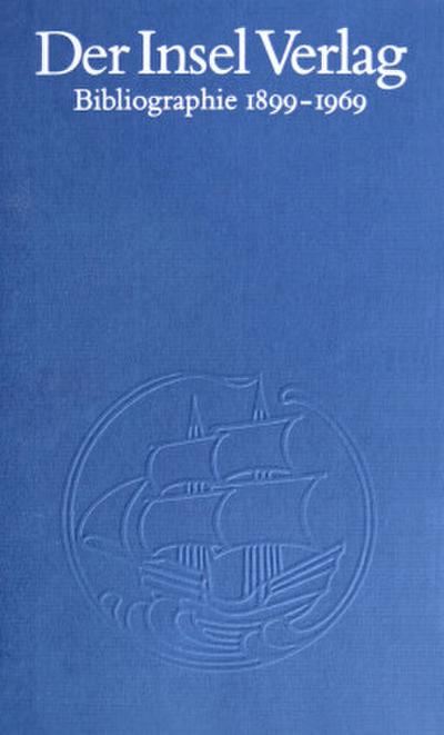 Der Insel-Verlag: Eine Bibliographie 18991969