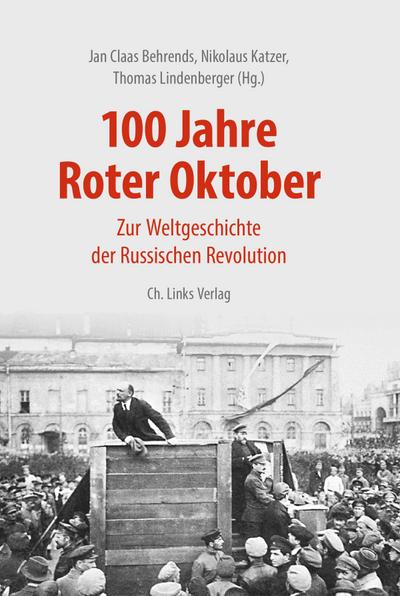 100 Jahre Roter Oktober: Zur Weltgeschichte der Russischen Revolution