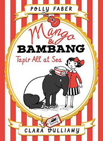 Mango & Bambang: Tapir All at Sea (Book Two) (Mango and Bambang)