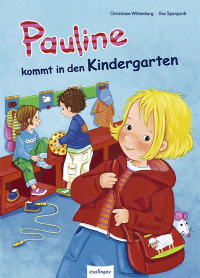 Pauline kommt in den Kindergarten: Geschichten von Pauline