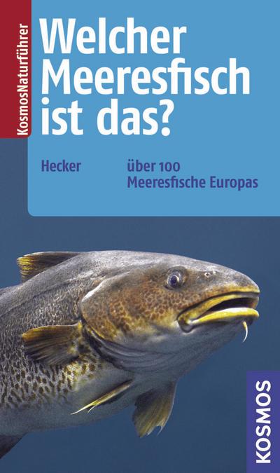 Welcher Meeresfisch ist das?: Über 100 Meeresfische Europas