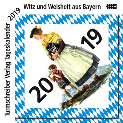 Turmschreiber Tageskalender 2019: Witz und Weisheit aus Bayern