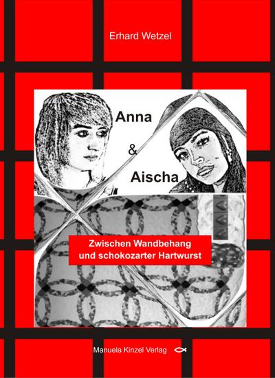 Anna und Aischa: Zwischen Wandbehang und schokozarter Hartwurst
