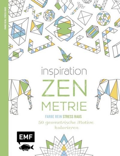 Inspiration Zen-Metrie: 50 geometrische Motive kolorieren (Farbe rein - Stress raus)
