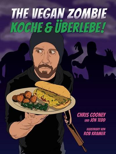 The Vegan Zombie: Koche & Überlebe!
