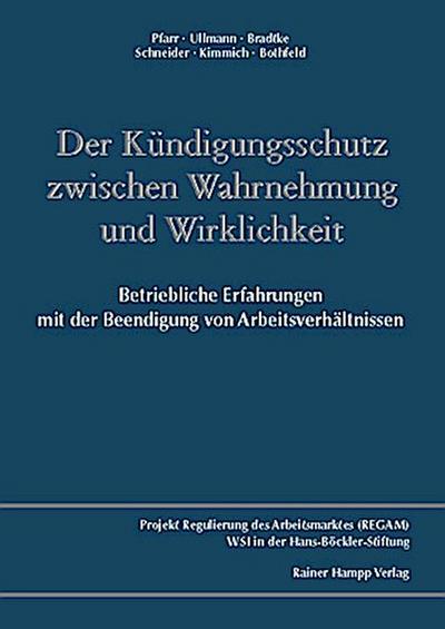 Der Kündigungsschutz zwischen Wahrnehmung und Wirklichkeit: Betriebliche Erfahrungen mit der Beendigung von Arbeitsverhältnissen