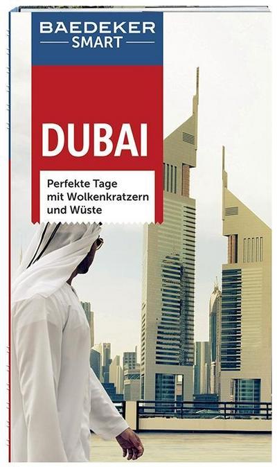 Baedeker SMART Reiseführer Dubai: Perfekte Tage mit Wolkenkratzern und Wüste