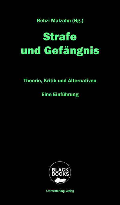 Strafe und Gefängnis: Theorie, Kritik, Alternativen. Eine Einführung (Black books)