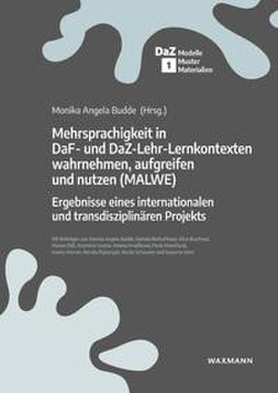 Mehrsprachigkeit in DaF- und DaZ-Lehr-Lernkontexten wahrnehmen, aufgreifen und nutzen (MALWE)
