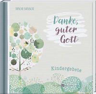 Gebetbuch für Kinder - Danke guter Gott - Kindergebete - So macht beten Spaß - Geschenkidee für Mädchen und Jungen zum Geburtstag, zum Schulanfang und zu allen christlichen Anlässen