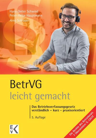 BetrVG - leicht gemacht: Das Betriebsverfassungsgesetz verständlich  kurz  praxisorientiert (GELBE SERIE)