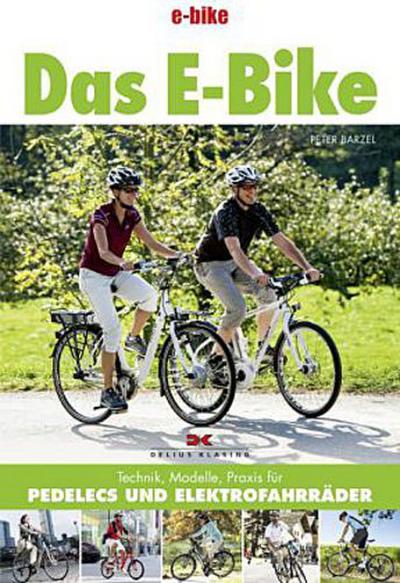 Das E-Bike: Technik, Modelle, Praxis für Pedelecs und Elektrofahrräder