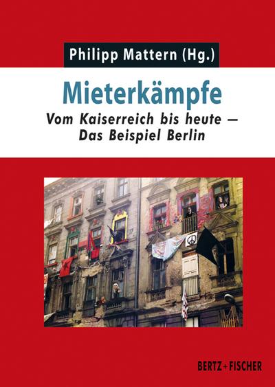 Mieterkämpfe: Vom Kaiserreich bis heute  Das Beispiel Berlin (Realität der Utopie)