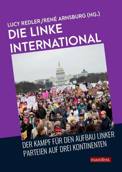 Die Linke international: Der Kampf um den Aufbau neuer linker Parteien auf drei Kontinenten