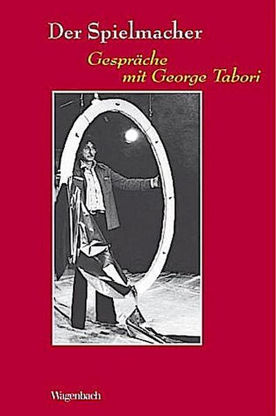 Der Spielmacher. Gespr&auml;che mit George Tabori (Sachbuch)
