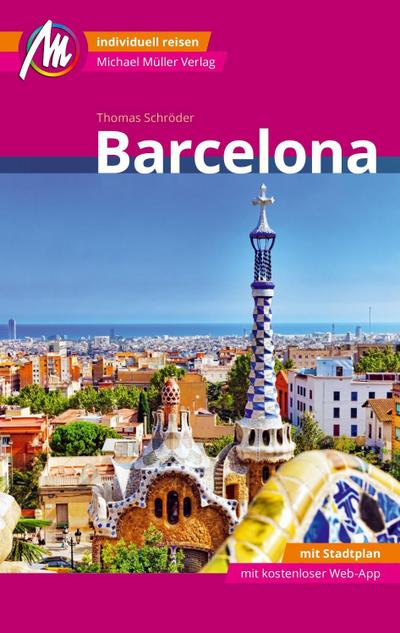 Barcelona MM-City Reiseführer Michael Müller Verlag  Individuell reisen mit vielen praktischen Tipps und Web-App mmtravel.com  MM City  Deutsch  164 farb. Fotos