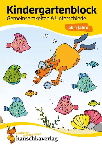 Kindergartenblock - Gemeinsamkeiten & Unterschiede ab 4 Jahre, A5-Block (Übungsmaterial für Kindergarten und Vorschule, Band 619)