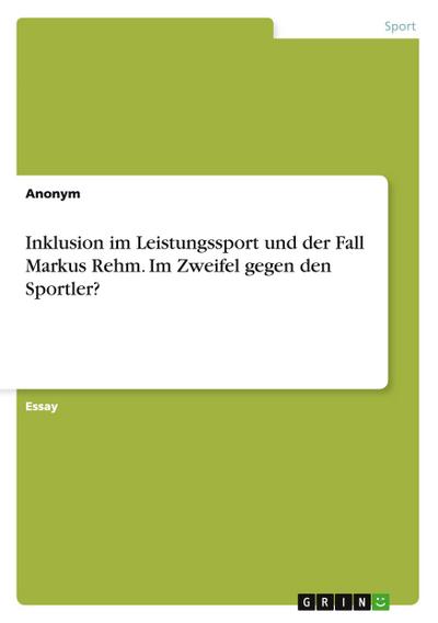 Inklusion im Leistungssport und der Fall Markus Rehm. Im Zweifel gegen den Sportler?