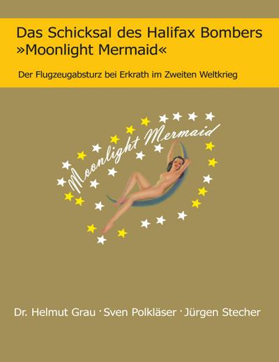 Das Schicksal des Halifax Bombers »Moonlight Mermaid«: Der Flugzeugabsturz bei Erkrath im Zweiten Weltkrieg