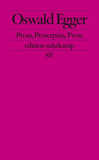 Prosa, Proserpina, Prosa (edition suhrkamp)