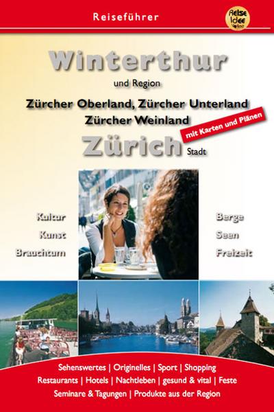 Winterthur und Region Kanton Zürich. Züricher Oberland, Züricher Unterland, Züricher Weinland