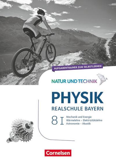Natur und Technik - Physik Band 8: Wahlpflichtfächergruppe I - Realschule Bayern - Aufgabentrainer