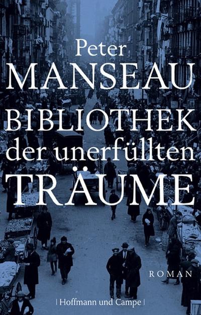 Bibliothek der unerfüllten Träume: Roman (Literatur-Literatur)