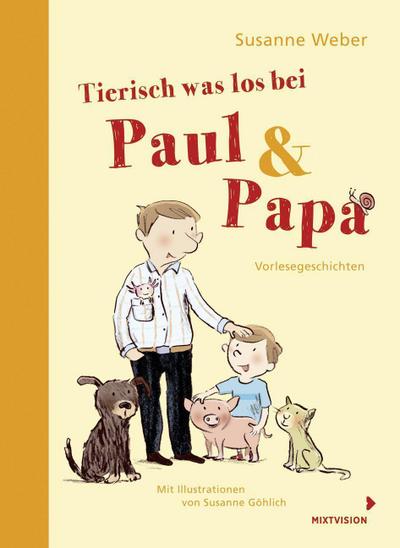 Tierisch was los bei Paul und Papa: Vorlesegeschichten (Paul & Papa)