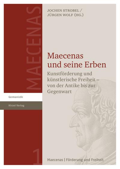 Maecenas und seine Erben: Kunstförderung und künstlerische Freiheit - von der Antike bis zur Gegenwart