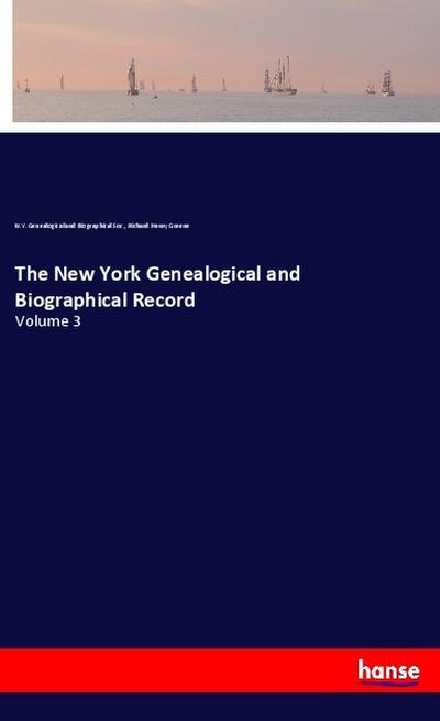 The New York Genealogical and Biographical Record: Volume 3