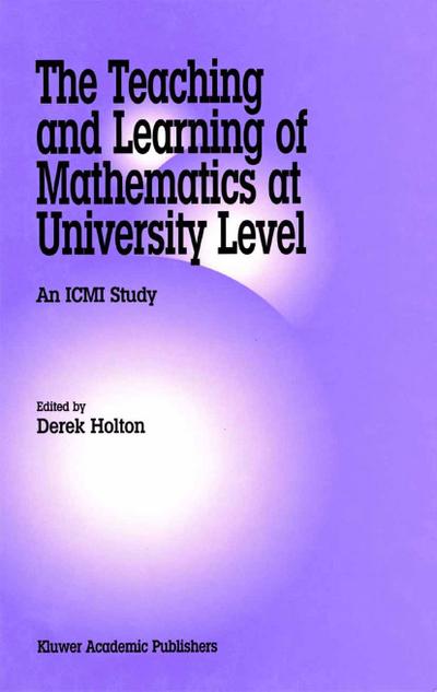 The Teaching and Learning of Mathematics at University Level: An ICMI Study (New ICMI study series, vol.7)
