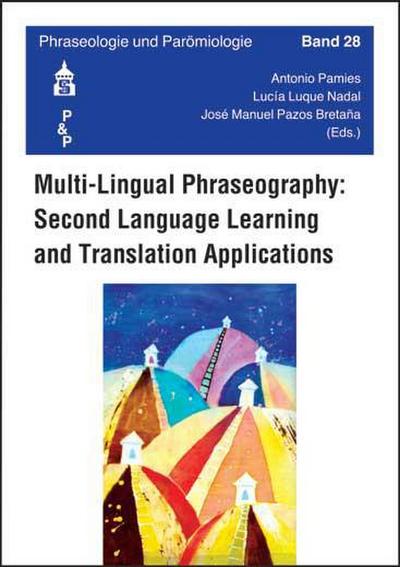 Multi-Lingual Phraseography: Second Language Learning and Translation Apllications (Phraseologie und Parömiologie)