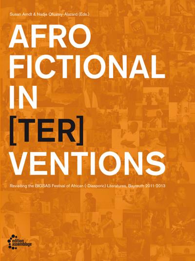 AfroFictional In[ter]ventions: Revisting the BIGSAS Festival of African(-Diasporic) Literatures 2011-2013