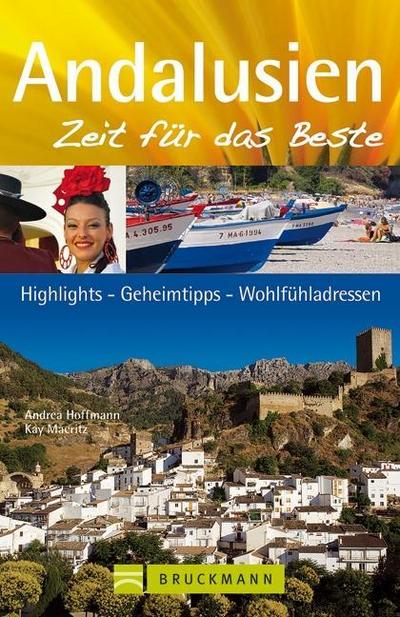 Reiseführer Andalusien - Zeit für das Beste: Highlights, Geheimtipps und Wohlfühladressen in Südspanien. Mit Sevilla, Malaga, Cordoba, Cadiz, Granada, Alhambra uvm. 288 Seiten mit über 400 Fotos