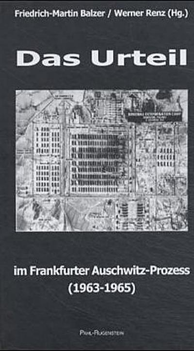 Das Urteil im Frankfurter Auschwitz-Prozess (1963-1965): Erste selbständige Veröffentlichung.