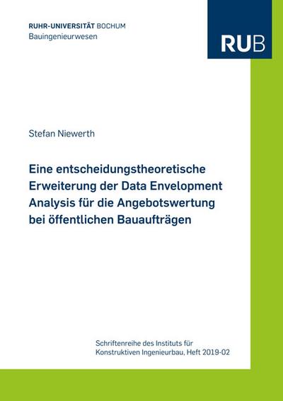 Eine entscheidungstheoretische Erweiterung der Data Envelopment Analysis für die Angebotswertung bei öffentlichen Bauaufträgen (Schriftenreihe des Instituts für Konstruktiven Ingenieurbau)