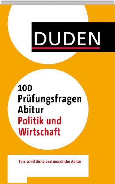 Duden  100 Prüfungsfragen Abitur Politik und Wirtschaft