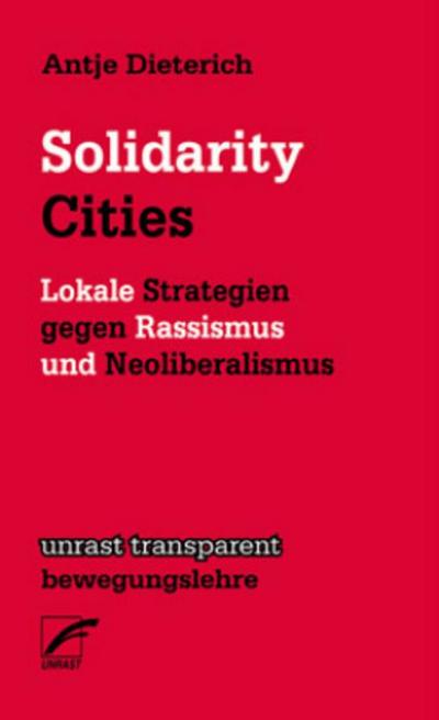 Solidarity Cities: Lokale Strategien gegen Rassismus und Neoliberalismus (transparent - bewegungslehre)