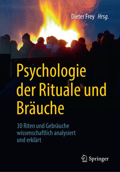 Psychologie der Rituale und Bräuche: 30 Riten und Gebräuche wissenschaftlich analysiert und erklärt