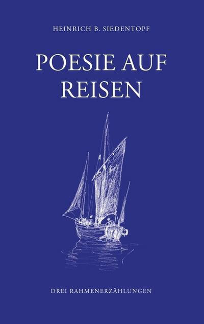 Poesie auf Reisen: Drei Rahmenerzählungen